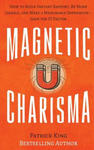 Magnetic Charisma: How to Build Instant Rapport, Be More Likable, and Make a Memorable Impression ? Gain the It Factor w sklepie internetowym Libristo.pl