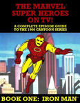The Marvel Super Heroes On TV! Book One: IRON MAN: A Complete Episode Guide To The 1966 Grantray-Lawrence Cartoon Series w sklepie internetowym Libristo.pl