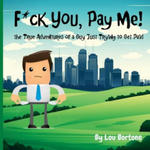 F*ck You, Pay Me!: The True Adventures of a Guy Just Trying to Get Paid w sklepie internetowym Libristo.pl