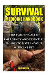 Survival Medicine Handbook: First-aid In Case Of Emergency And Essential Things To Have In Your Medicine Kit w sklepie internetowym Libristo.pl