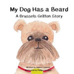 My Dog Has a Beard: A Brussels Griffon Story w sklepie internetowym Libristo.pl