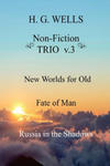 H. G. Wells Non-Fiction TRIO v.3: New Worlds for Old, The Fate of Man, Russia in the Shadows w sklepie internetowym Libristo.pl