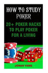 How To Study Poker: 20+ Poker Hacks To Play Poker For A Living w sklepie internetowym Libristo.pl