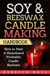 Soy & Beeswax Candle Making Handbook: How to Start a Homebased Profitable Candle Making Business w sklepie internetowym Libristo.pl