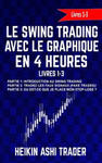 Le Swing Trading Avec Le Graphique En 4 Heures Livres 1-3: Partie 1: Introduction au Swing Trading Partie 2: Tradez les faux signaux! Partie 3: O? est w sklepie internetowym Libristo.pl