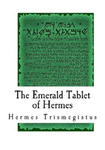 The Emerald Tablet of Hermes: The Smaragdine Table, or Tabula Smaragdina w sklepie internetowym Libristo.pl