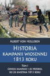 Historia kampanii wiosennej 1813 roku Tom I Geneza kampanii i jej przebieg do 26 kwietnia 1813 roku w sklepie internetowym Libristo.pl