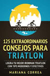 125 EXTRAORDINARIOS CONSEJOS Para TRIATLON: LOGRA TU MEJOR IRONMAN TRIATLON CON TIPS MODERNOS y EFECTIVOS w sklepie internetowym Libristo.pl