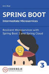 Spring Boot Intermediate Microservices: Resilient Microservices with Spring Boot 2 and Spring Cloud w sklepie internetowym Libristo.pl