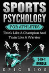 Sports Psychology For Athletes (5-IN-1 Bundle): Think Like A Champion And Train Like A Warrior w sklepie internetowym Libristo.pl