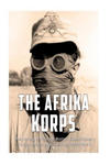 The Afrika Korps: The History of Nazi Germany's Expeditionary Force in North Africa during World War II w sklepie internetowym Libristo.pl