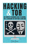 Hacking & Tor: The Complete Beginners Guide To Hacking, Tor, & Accessing The Deep Web & Dark Web w sklepie internetowym Libristo.pl