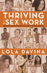Thriving in Sex Work: Heartfelt Advice for Staying Sane in the Sex Industry: A Self-Help Book for Sex Workers w sklepie internetowym Libristo.pl