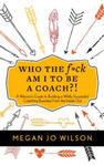 Who the F*ck Am I to Be a Coach?!: A Warrior's Guide to Building a Wildly Successful Coaching Business from the Inside Out w sklepie internetowym Libristo.pl