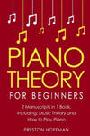 Piano Theory: For Beginners - Bundle - The Only 2 Books You Need to Learn Piano Music Theory, Piano Tuning and Piano Technique Today w sklepie internetowym Libristo.pl