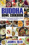Buddha Bowl Cookbook: Mindful Eating Recipes for Healthy Weight Loss Without Dieting w sklepie internetowym Libristo.pl