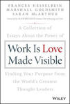 Work is Love Made Visible - A Collection of Essays About the Power of Finding Your Purpose From the World's Greatest Thought Leaders w sklepie internetowym Libristo.pl