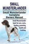 Small Munsterlander. Small Munsterlander Complete Owners Manual. Small Munsterlander book for care, costs, feeding, grooming, health and training. w sklepie internetowym Libristo.pl