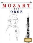 Mozart per Oboe: 10 Pezzi Facili per Oboe Libro per Principianti w sklepie internetowym Libristo.pl