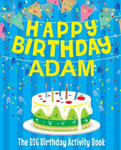 Happy Birthday Adam - The Big Birthday Activity Book: (Personalized Children's Activity Book) w sklepie internetowym Libristo.pl