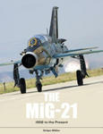 MiG-21: The Legendary Fighter/Interceptor in Russian and Worldwide Use, 1956 to the Present w sklepie internetowym Libristo.pl