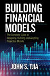 Building Financial Models, Third Edition: The Complete Guide to Designing, Building, and Applying Projection Models w sklepie internetowym Libristo.pl