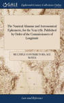 Nautical Almanac and Astronomical Ephemeris, for the Year 1781. Published by Order of the Commissioners of Longitude w sklepie internetowym Libristo.pl