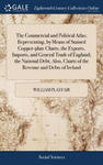 Commercial and Political Atlas; Representing, by Means of Stained Copper-plate Charts, the Exports, Imports, and General Trade of England; the Nationa w sklepie internetowym Libristo.pl