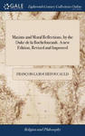 Maxims and Moral Reflections, by the Duke de la Rochefoucault. A new Edition, Revised and Improved w sklepie internetowym Libristo.pl