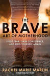 Brave Art of Motherhood: Fight Fear, Gain Confidence and Find Yourself Again w sklepie internetowym Libristo.pl
