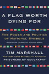 A Flag Worth Dying For, 2: The Power and Politics of National Symbols w sklepie internetowym Libristo.pl