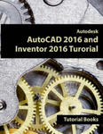 Autodesk AutoCAD 2016 and Inventor 2016 Tutorial w sklepie internetowym Libristo.pl