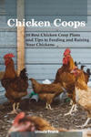 Chicken Coops: 10 Best Chicken Coop Plans and Tips to Feeding and Raising Your Chickens: (Building Chicken Coops) w sklepie internetowym Libristo.pl