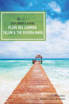 Explorer`s Guide Playa del Carmen, Tulum & the Riviera Maya w sklepie internetowym Libristo.pl