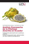 Analisis Poscosecha de la Pitahaya Amarilla en Ecuador w sklepie internetowym Libristo.pl