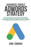 Advanced Google AdWords Strategy: The Comprehensive & Data-Driven Practical Guide on Managing & Optimizing AdWords Accounts Profitably w sklepie internetowym Libristo.pl