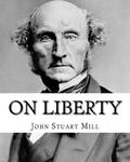 On Liberty By: John Stuart Mill: On Liberty is a philosophical work in the English language by 19th century philosopher John Stuart M w sklepie internetowym Libristo.pl