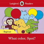 Ladybird Readers Beginner Level - Spot - What color, Spot? (ELT Graded Reader) w sklepie internetowym Libristo.pl