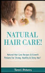 Natural Hair Care!: Natural Hair Care Recipes & Growth Potions for Strong, Healthy & Shiny Hair w sklepie internetowym Libristo.pl