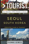 Greater Than a Tourist - Seoul South Korea: 50 Travel Tips from a Local w sklepie internetowym Libristo.pl