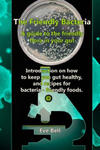 The Friendly Bacteria: A guide to the friendly flora in your gut. Introduction on how to keep you gut healthy, and recipes for bacteria-frien w sklepie internetowym Libristo.pl