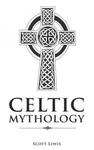 Celtic Mythology: Classic Stories of the Celtic Gods, Goddesses, Heroes, and Monsters w sklepie internetowym Libristo.pl