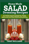 Homemade Salad Dressing Recipe: 85 Healthy Low Carb, Vinaigrette, Vinegar Free, French, Italian, Balsamic, Sour Cream, Mayonnaise and Classic Salad Dr w sklepie internetowym Libristo.pl