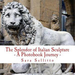 The Splendor of Italian Sculpture - A Photobook Journey w sklepie internetowym Libristo.pl