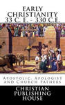 Early Christianity 33 C. E. - 330 C.E. Apostolic, Apologist and Church Fathers w sklepie internetowym Libristo.pl