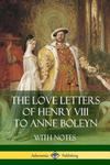 Love Letters of Henry VIII to Anne Boleyn With Notes w sklepie internetowym Libristo.pl