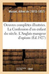 Oeuvres Completes Illustrees. La Confession d'Un Enfant Du Siecle. l'Anglais Mangeur d'Opium w sklepie internetowym Libristo.pl