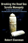 Breaking the Dead Sea Scrolls Monopoly: A New Interpretation of the Messianic Movement in Palestine w sklepie internetowym Libristo.pl