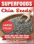 Superfoods Chia Seeds ***Large Print Edition***: Quick and Easy Chia Seed Recipes for Healthy Living w sklepie internetowym Libristo.pl