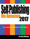 Self-Publishing on Amazon 2017: No Publisher? No Agent? No Problem! w sklepie internetowym Libristo.pl